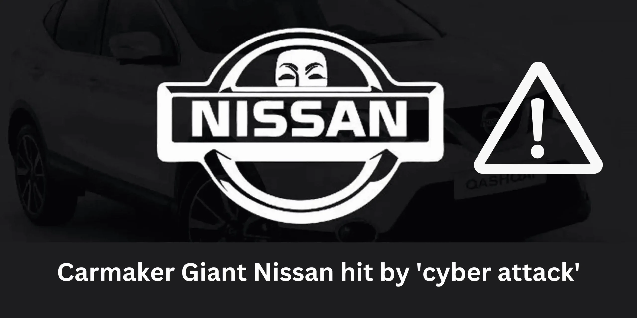 Carmaker Giant Nissan hit by 'cyber attack'